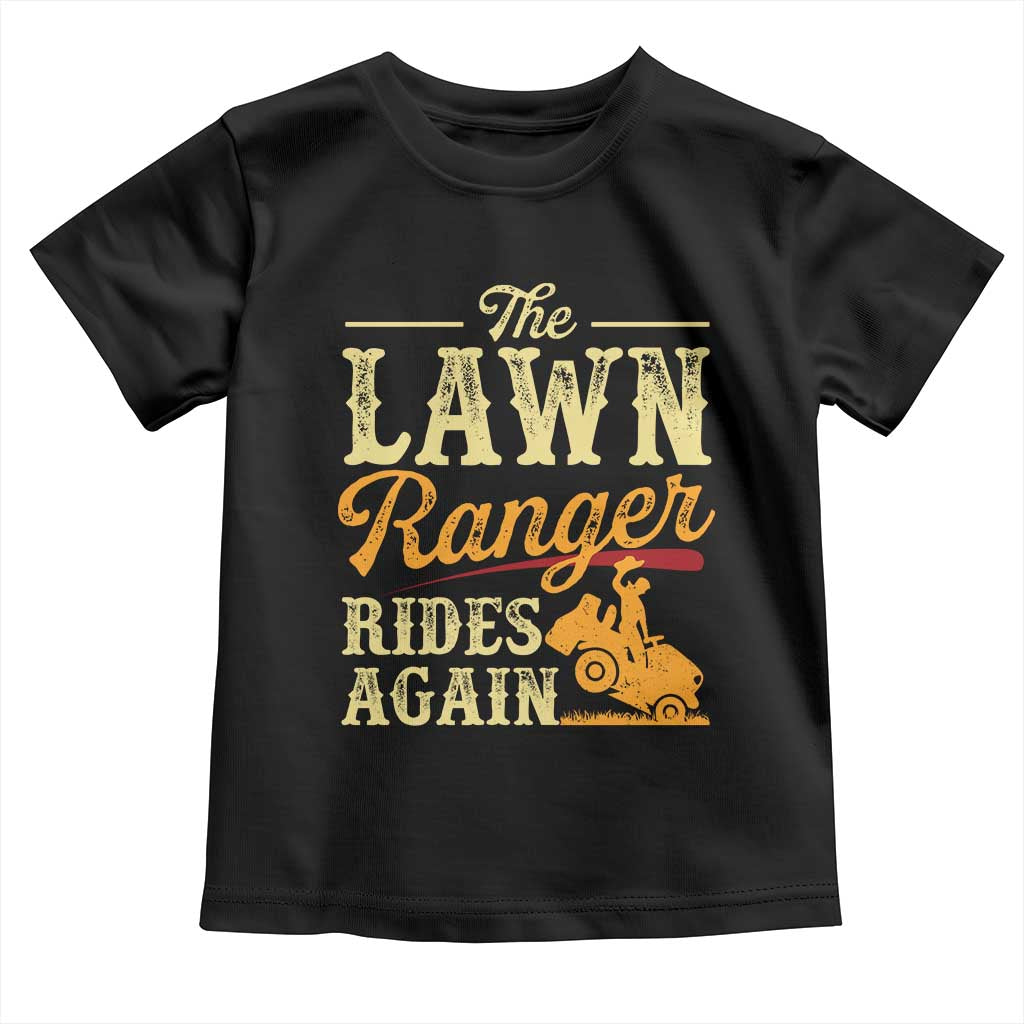 Funny The Lawn Ranger Rides Again Toddler T Shirt Lawn Tractor Mowing Western Cowboy - Wonder Print Shop