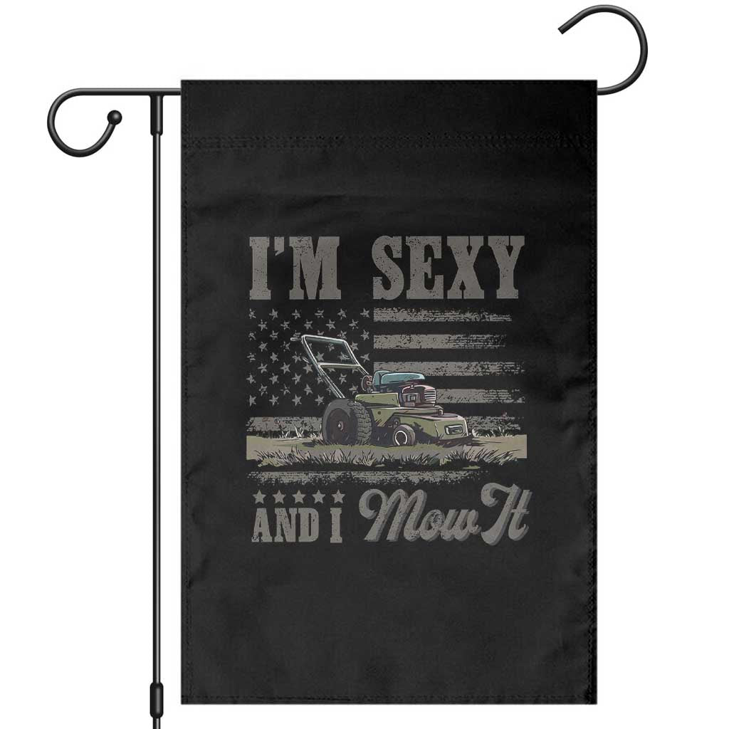 Funny I Am Sexy And I Mow It Garden Flag Gardening Lawn Mower American Flag Fathers Day - Wonder Print Shop