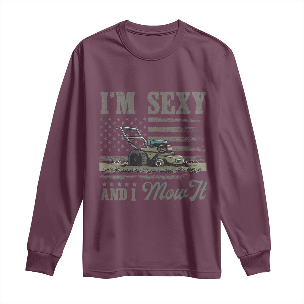Funny I Am Sexy And I Mow It Long Sleeve Shirt Gardening Lawn Mower American Flag Fathers Day - Wonder Print Shop
