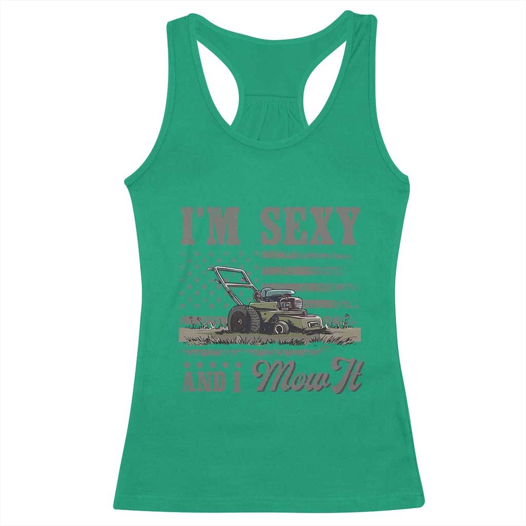 Funny I Am Sexy And I Mow It Racerback Tank Top Gardening Lawn Mower American Flag Fathers Day - Wonder Print Shop