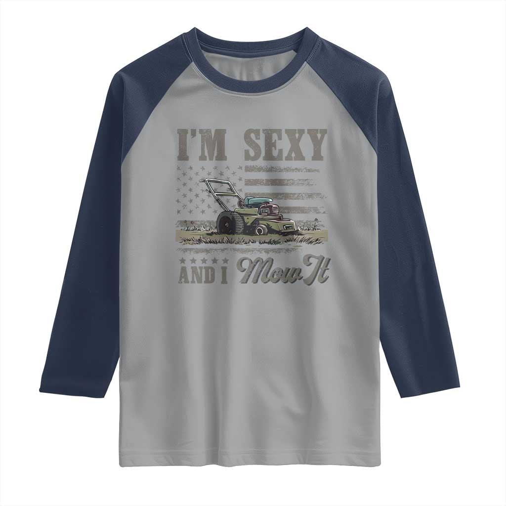 Funny I Am Sexy And I Mow It Raglan Shirt Gardening Lawn Mower American Flag Fathers Day - Wonder Print Shop