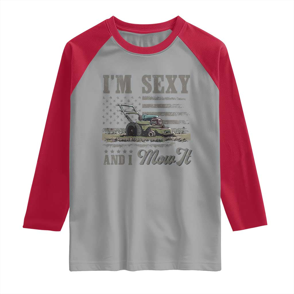 Funny I Am Sexy And I Mow It Raglan Shirt Gardening Lawn Mower American Flag Fathers Day - Wonder Print Shop