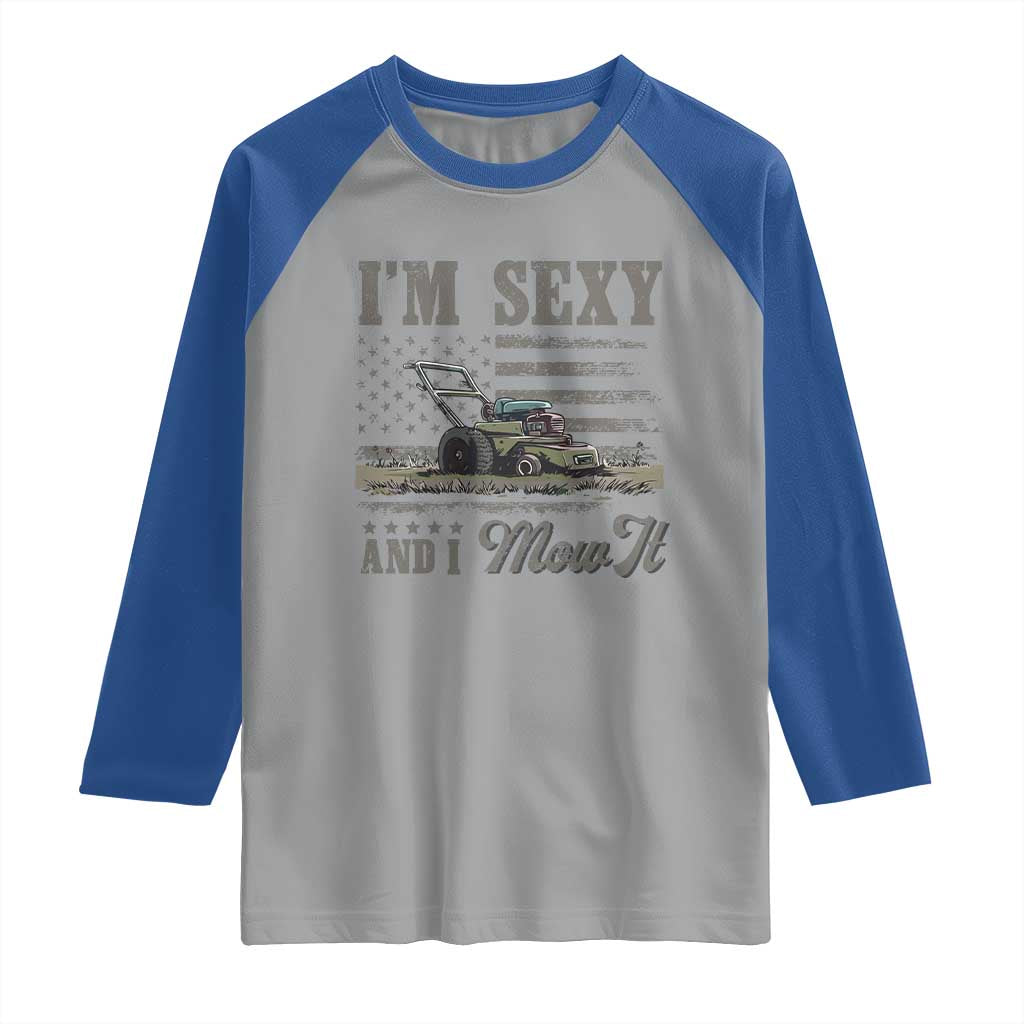 Funny I Am Sexy And I Mow It Raglan Shirt Gardening Lawn Mower American Flag Fathers Day - Wonder Print Shop