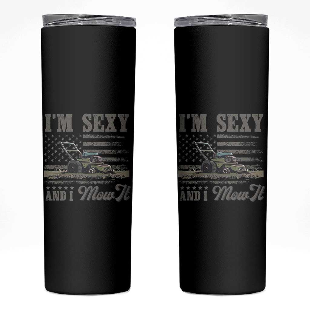 Funny I Am Sexy And I Mow It Skinny Tumbler Gardening Lawn Mower American Flag Fathers Day - Wonder Print Shop