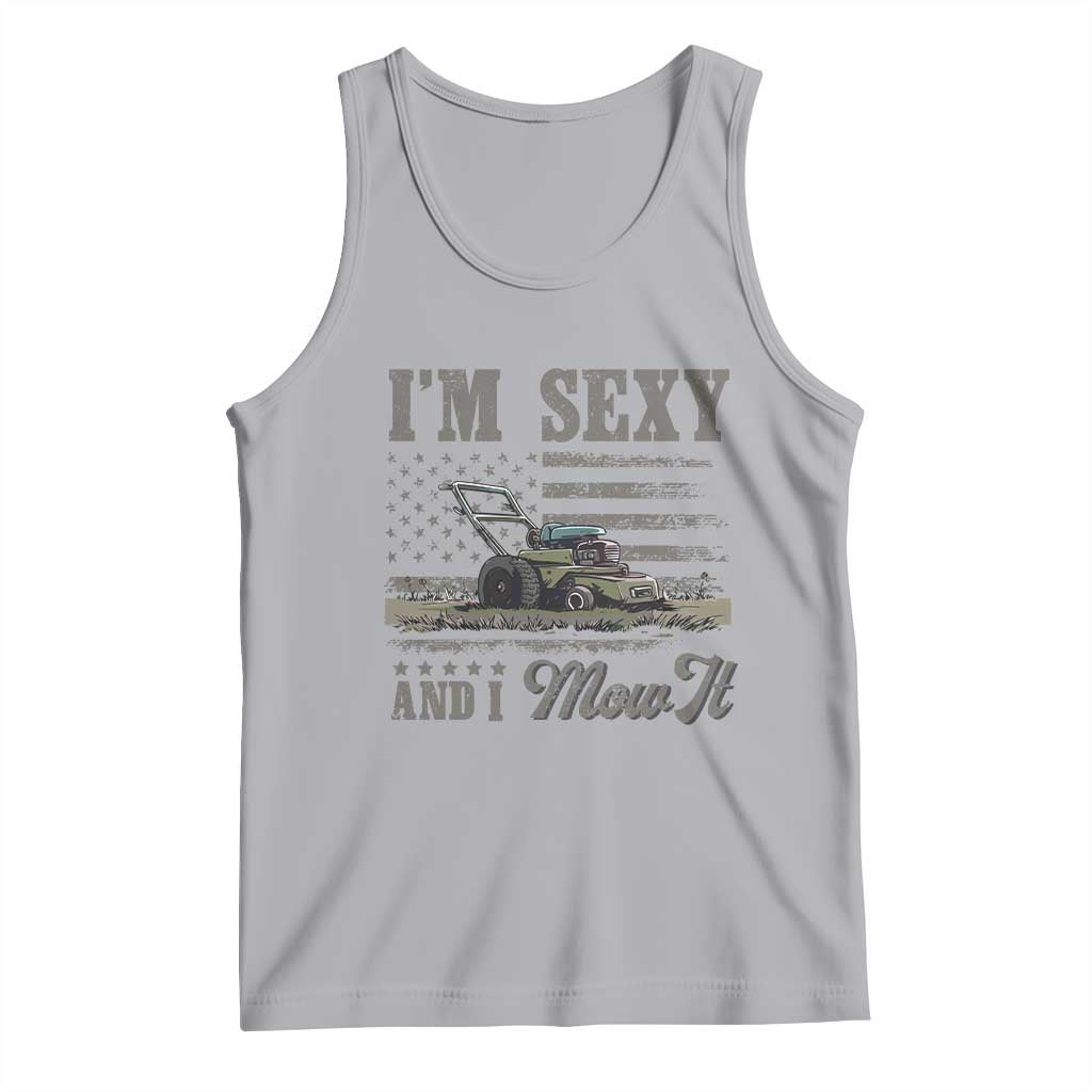 Funny I Am Sexy And I Mow It Tank Top Gardening Lawn Mower American Flag Fathers Day - Wonder Print Shop