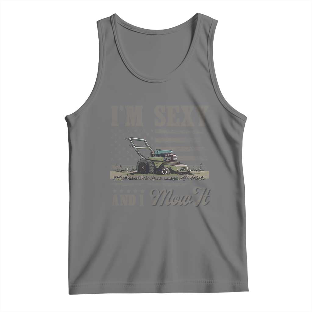 Funny I Am Sexy And I Mow It Tank Top Gardening Lawn Mower American Flag Fathers Day - Wonder Print Shop