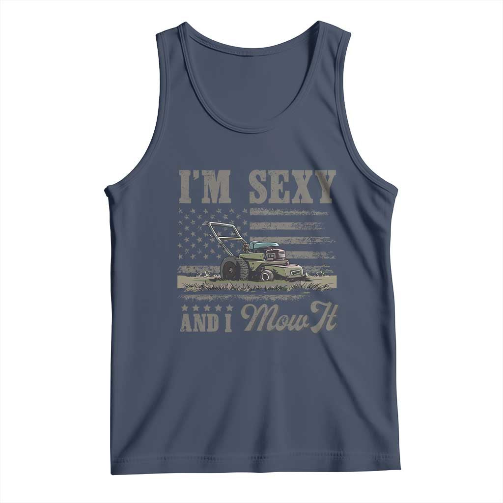 Funny I Am Sexy And I Mow It Tank Top Gardening Lawn Mower American Flag Fathers Day - Wonder Print Shop