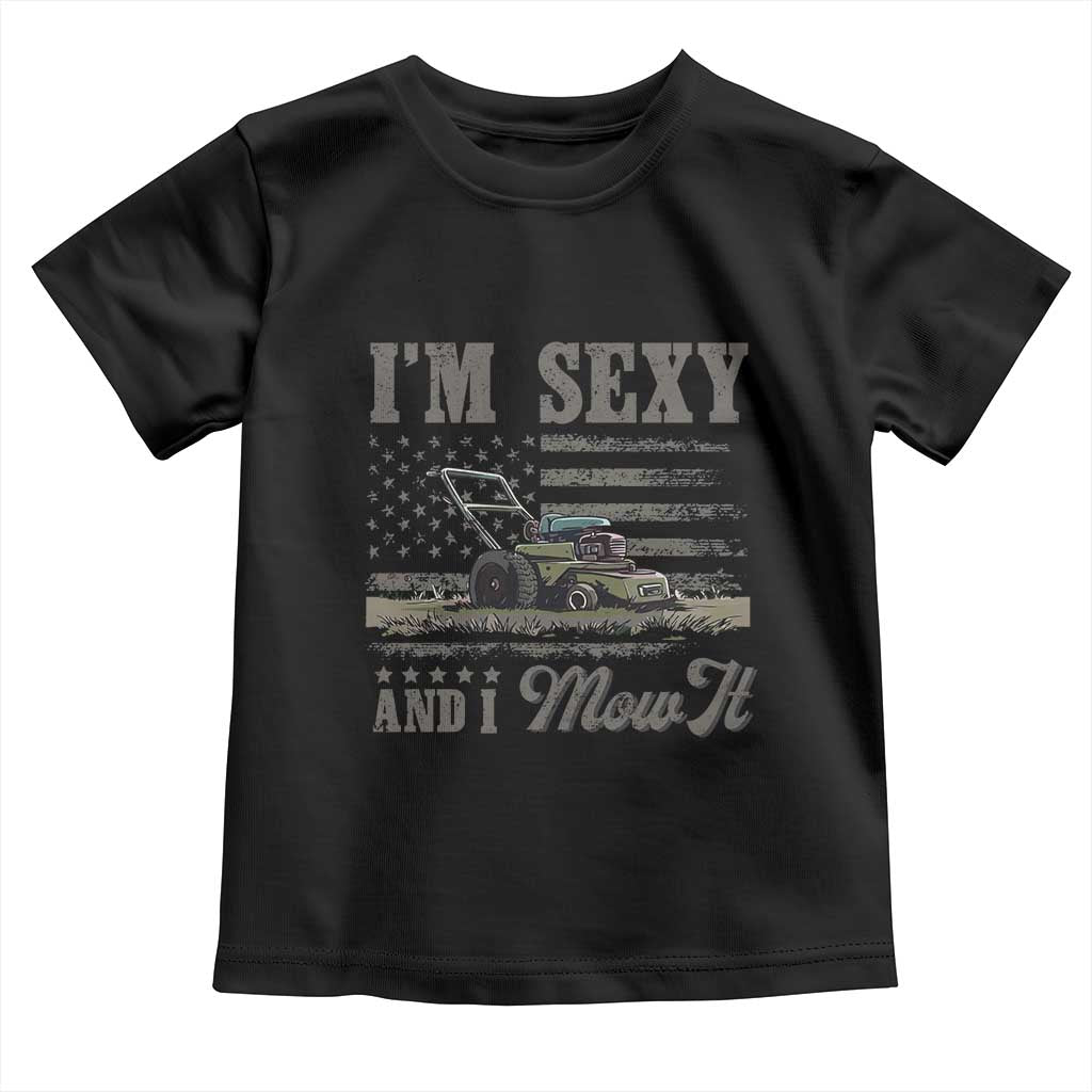 Funny I Am Sexy And I Mow It Toddler T Shirt Gardening Lawn Mower American Flag Fathers Day - Wonder Print Shop