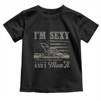 Funny I Am Sexy And I Mow It Toddler T Shirt Gardening Lawn Mower American Flag Fathers Day - Wonder Print Shop