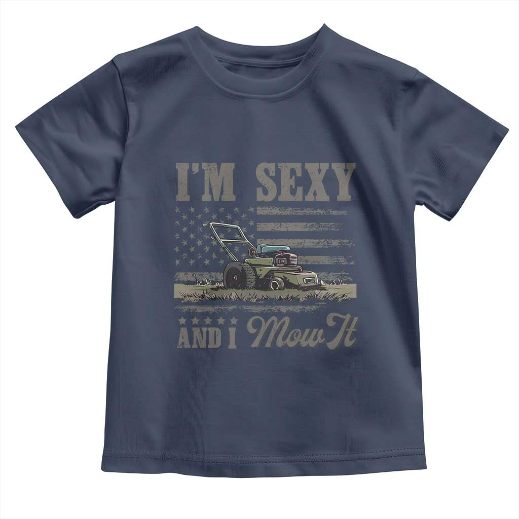 Funny I Am Sexy And I Mow It Toddler T Shirt Gardening Lawn Mower American Flag Fathers Day - Wonder Print Shop