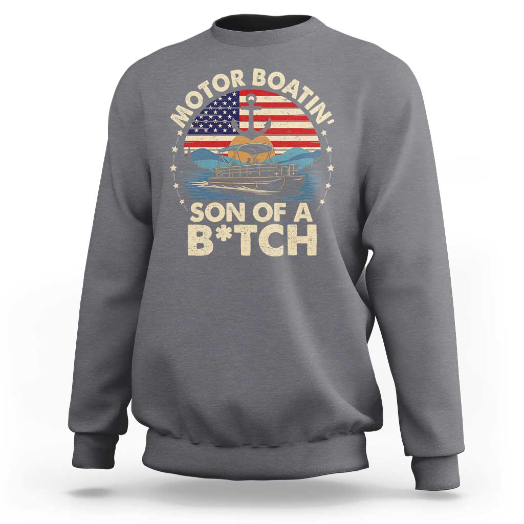 Funny Motor Boat Captain Sweatshirt Motor Boatin' Son Of A Bitch American Flag - Wonder Print Shop