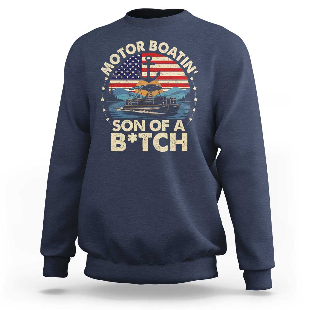 Funny Motor Boat Captain Sweatshirt Motor Boatin' Son Of A Bitch American Flag - Wonder Print Shop