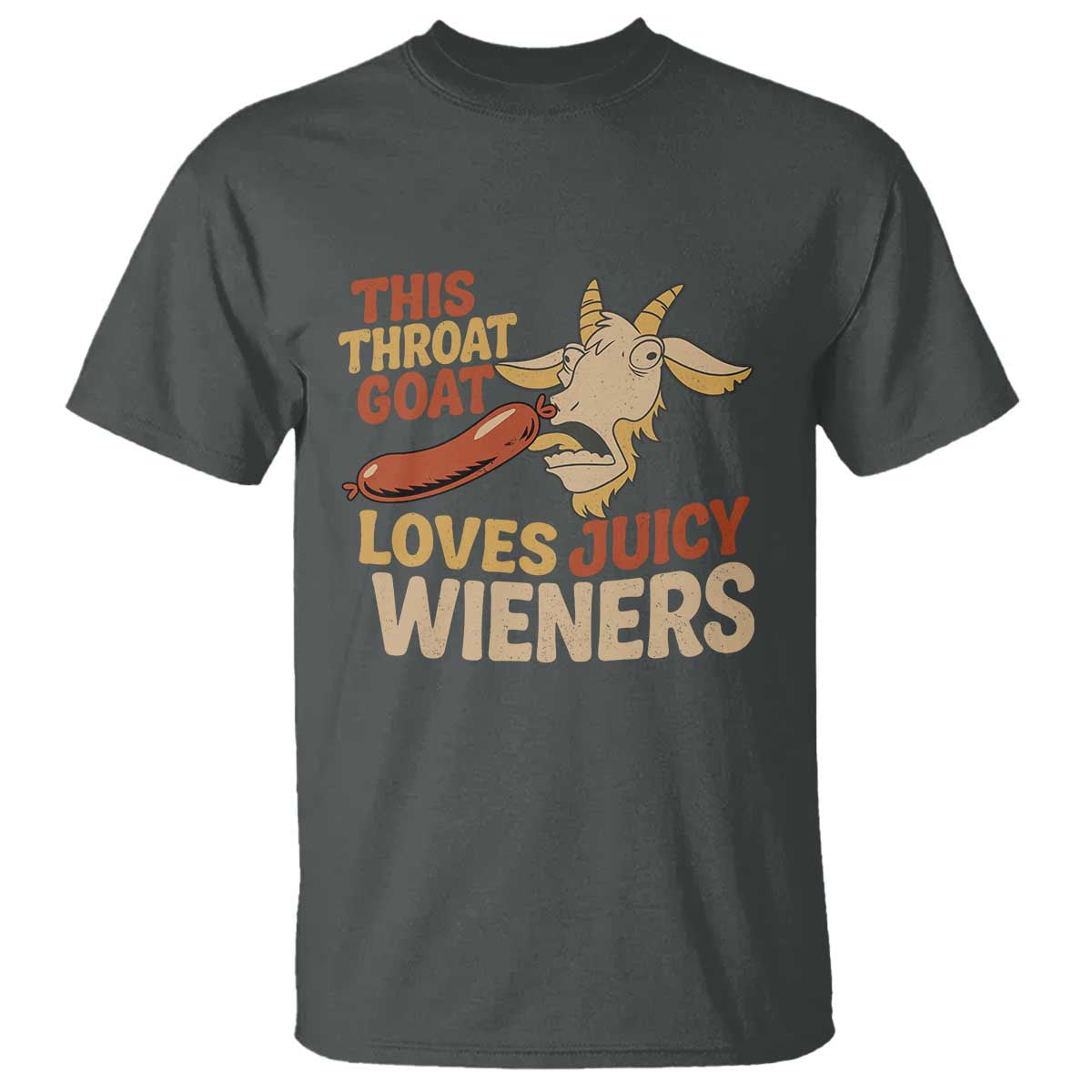 Funny This Throat Goat Loves Juicy Wieners T Shirt Adult Jokes - Wonder Print Shop