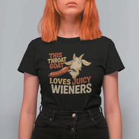 Funny This Throat Goat Loves Juicy Wieners T Shirt For Women Adult Jokes - Wonder Print Shop