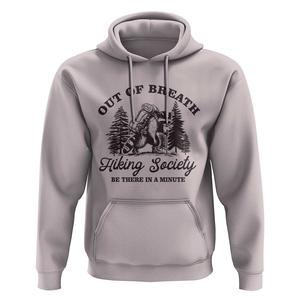 Funny Raccoon Outdoor Mountain Hiker Hoodie Out Of Breath Hiking Society Be There In A Minute - Wonder Print Shop