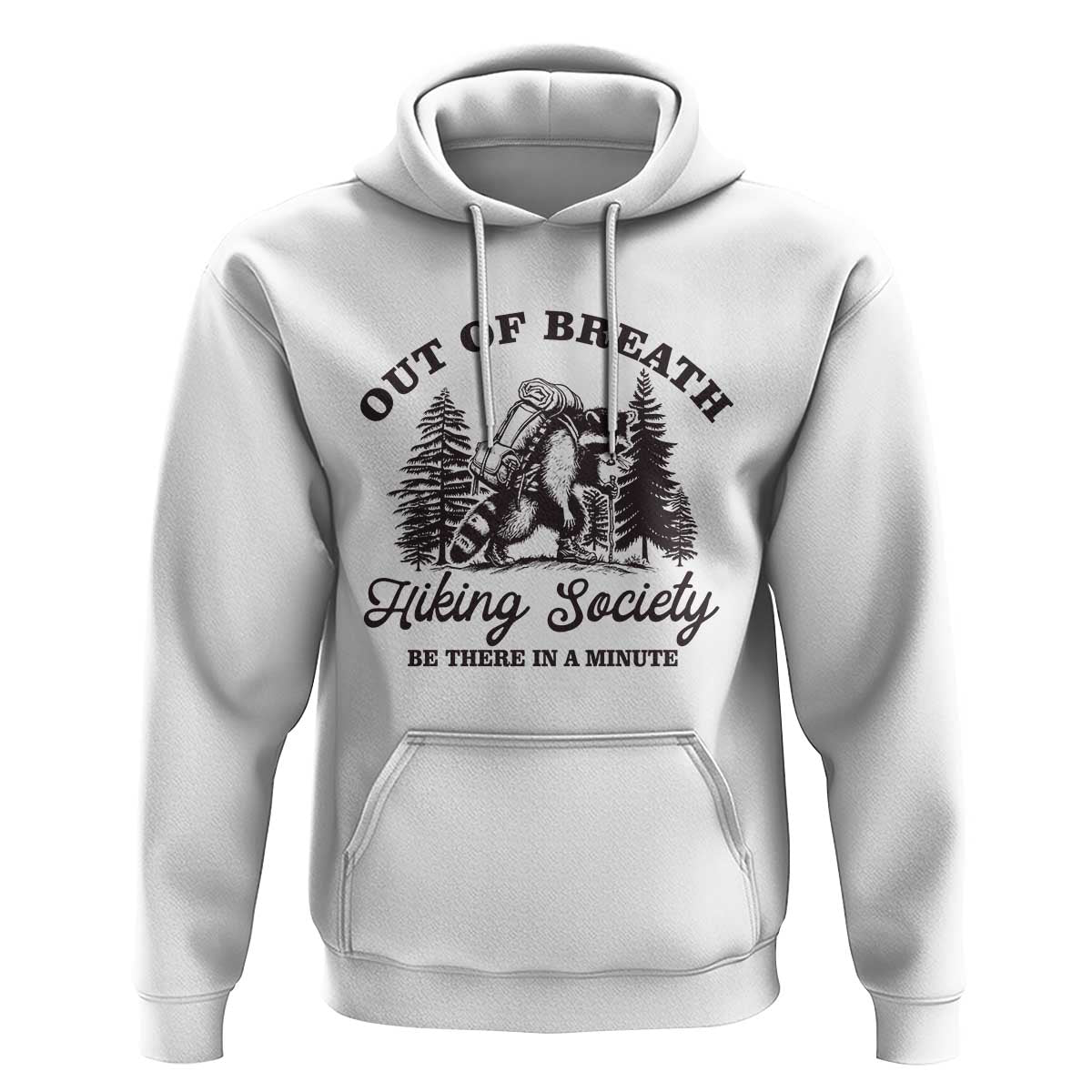 Funny Raccoon Outdoor Mountain Hiker Hoodie Out Of Breath Hiking Society Be There In A Minute - Wonder Print Shop