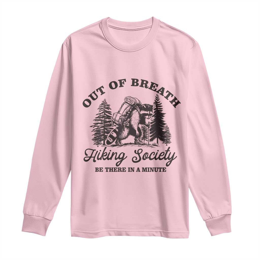 Funny Raccoon Outdoor Mountain Hiker Long Sleeve Shirt Out Of Breath Hiking Society Be There In A Minute - Wonder Print Shop