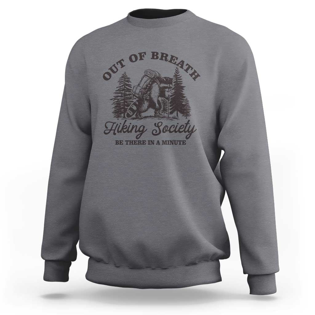 Funny Raccoon Outdoor Mountain Hiker Sweatshirt Out Of Breath Hiking Society Be There In A Minute - Wonder Print Shop