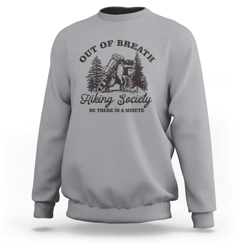 Funny Raccoon Outdoor Mountain Hiker Sweatshirt Out Of Breath Hiking Society Be There In A Minute - Wonder Print Shop