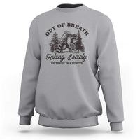 Funny Raccoon Outdoor Mountain Hiker Sweatshirt Out Of Breath Hiking Society Be There In A Minute - Wonder Print Shop