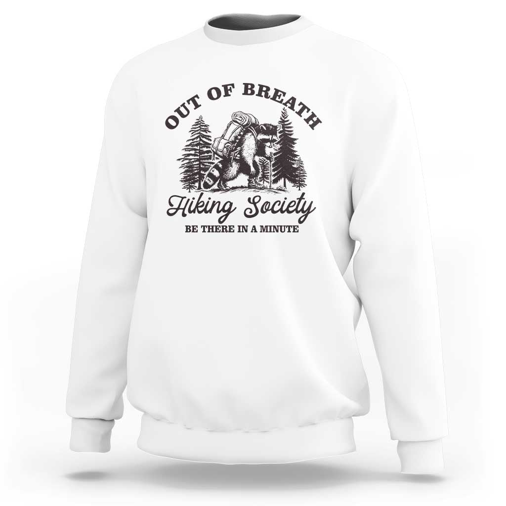 Funny Raccoon Outdoor Mountain Hiker Sweatshirt Out Of Breath Hiking Society Be There In A Minute - Wonder Print Shop