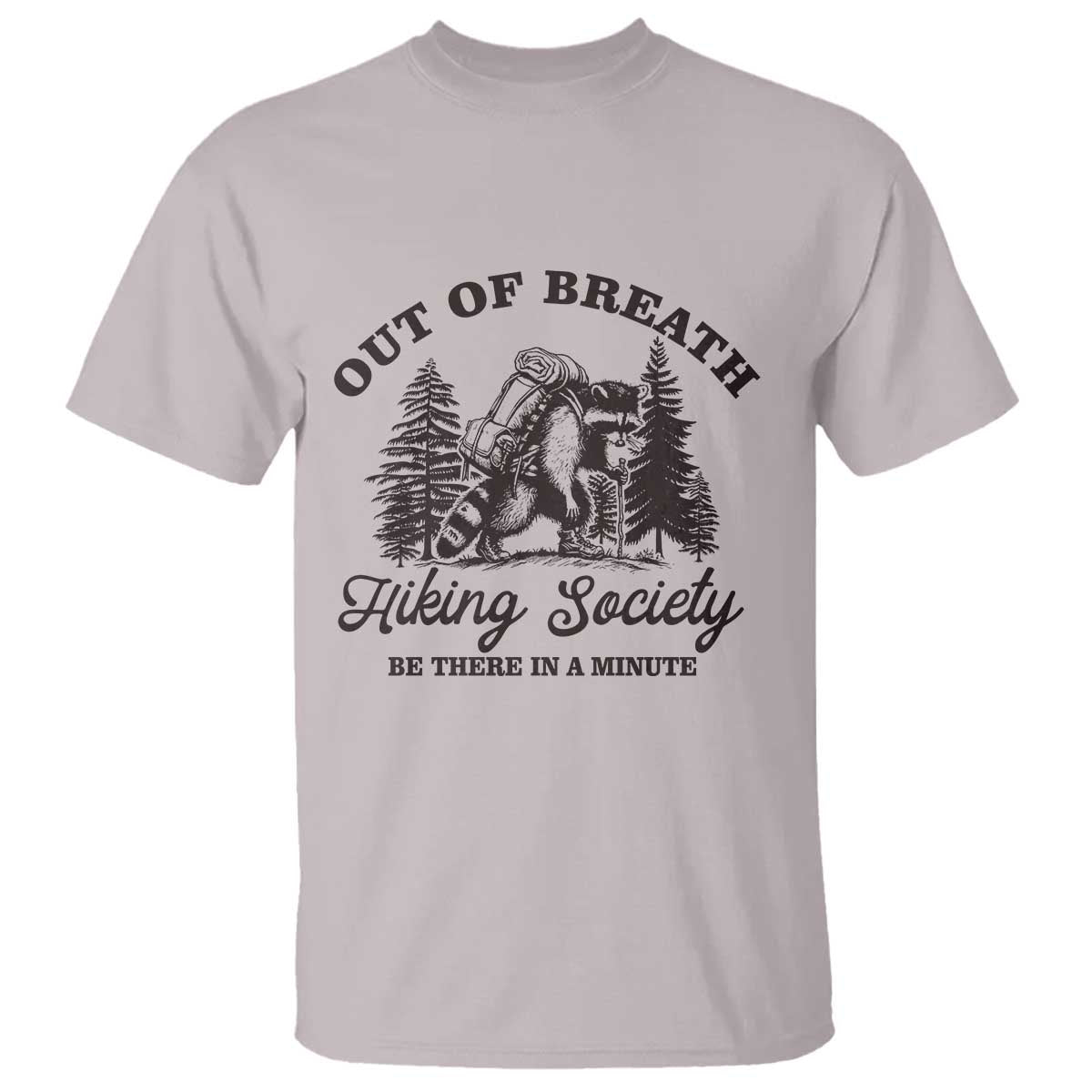 Funny Raccoon Outdoor Mountain Hiker T Shirt Out Of Breath Hiking Society Be There In A Minute - Wonder Print Shop