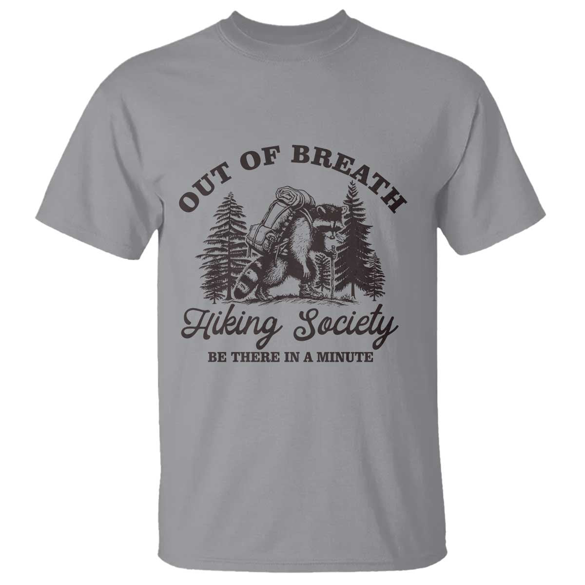 Funny Raccoon Outdoor Mountain Hiker T Shirt Out Of Breath Hiking Society Be There In A Minute - Wonder Print Shop