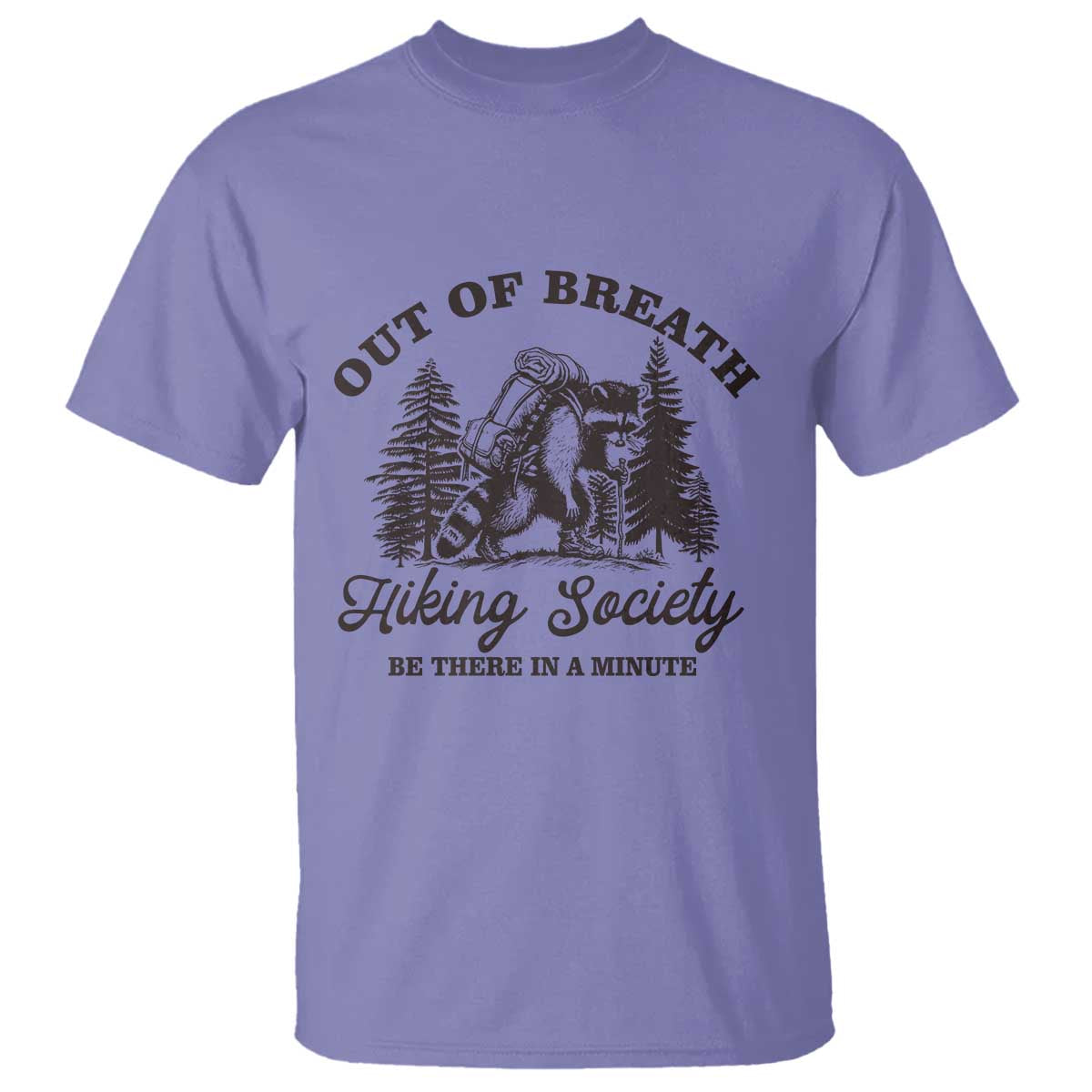 Funny Raccoon Outdoor Mountain Hiker T Shirt Out Of Breath Hiking Society Be There In A Minute - Wonder Print Shop