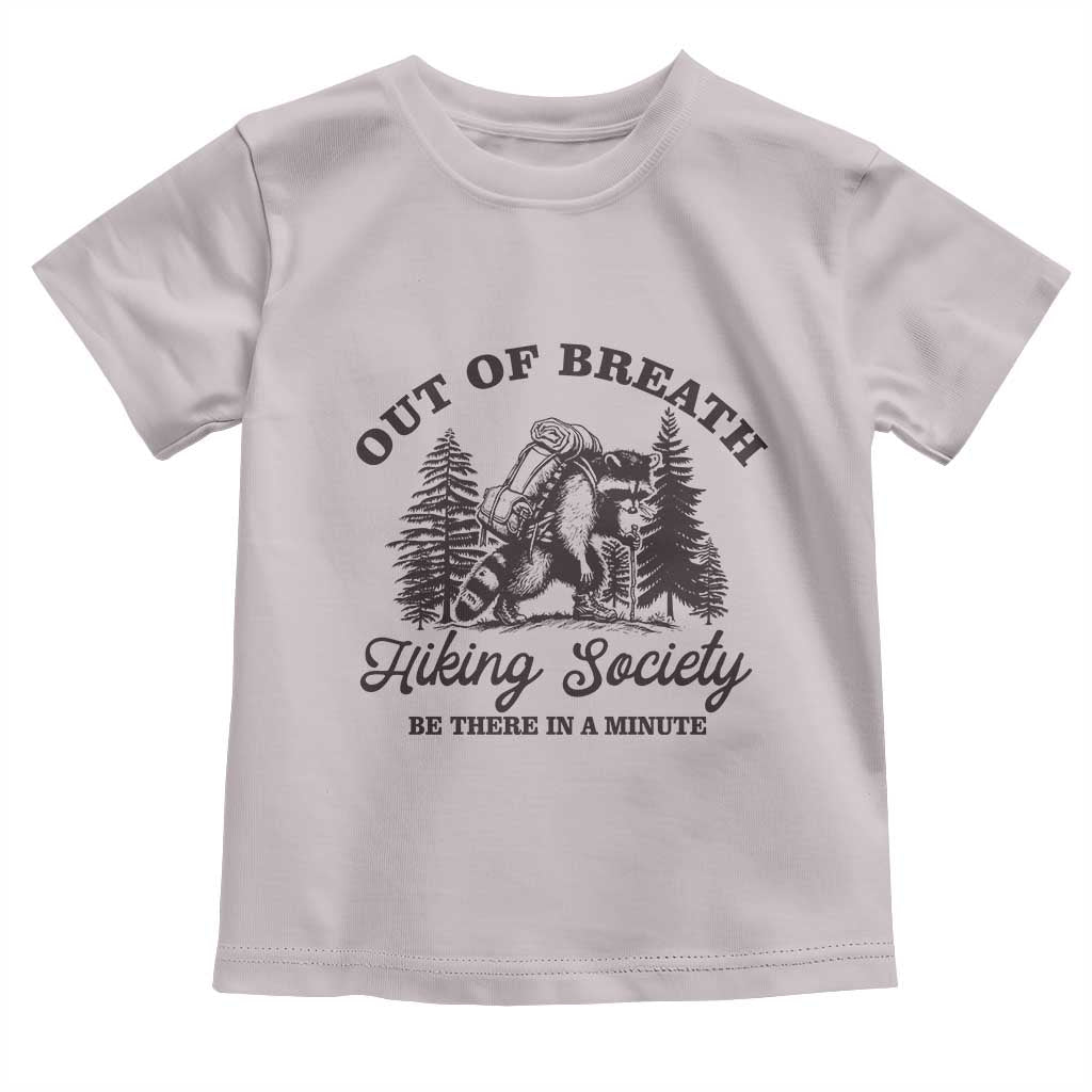 Funny Raccoon Outdoor Mountain Hiker Toddler T Shirt Out Of Breath Hiking Society Be There In A Minute - Wonder Print Shop