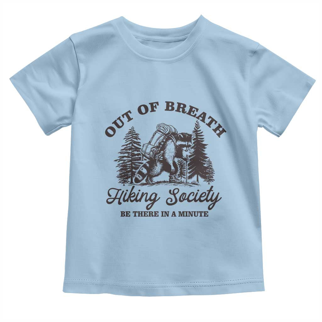 Funny Raccoon Outdoor Mountain Hiker Toddler T Shirt Out Of Breath Hiking Society Be There In A Minute - Wonder Print Shop