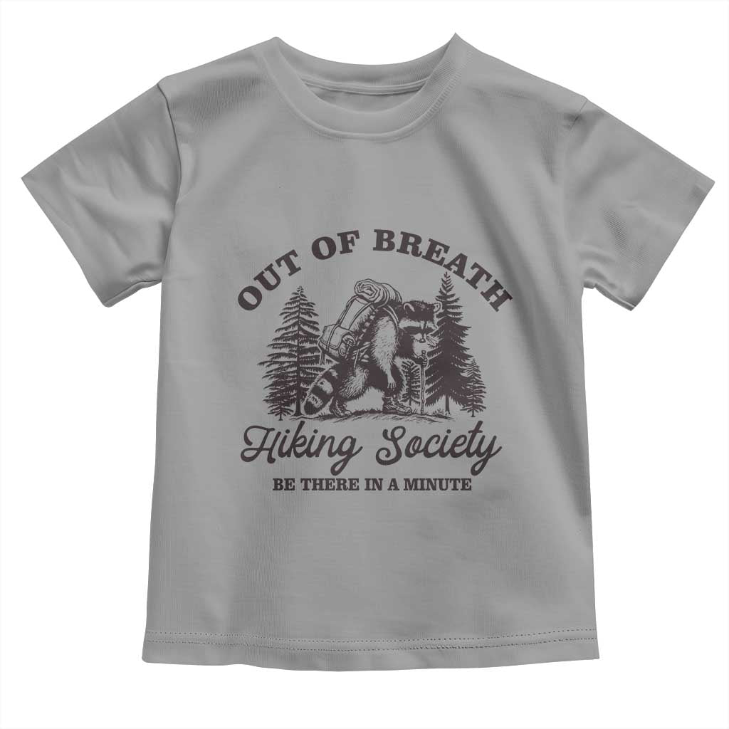Funny Raccoon Outdoor Mountain Hiker Toddler T Shirt Out Of Breath Hiking Society Be There In A Minute - Wonder Print Shop