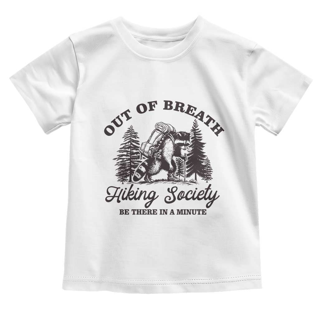 Funny Raccoon Outdoor Mountain Hiker Toddler T Shirt Out Of Breath Hiking Society Be There In A Minute - Wonder Print Shop