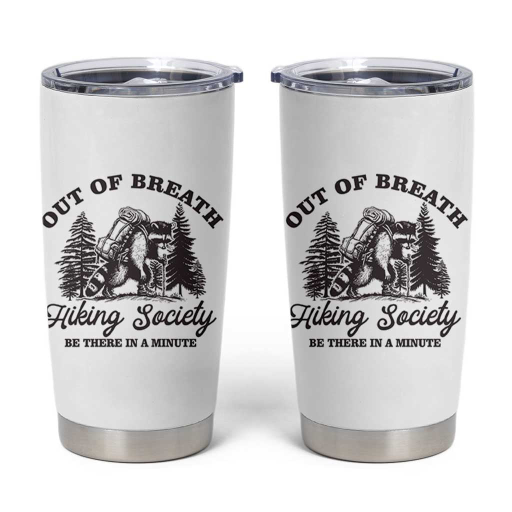 Funny Raccoon Outdoor Mountain Hiker Tumbler Cup Out Of Breath Hiking Society Be There In A Minute - Wonder Print Shop