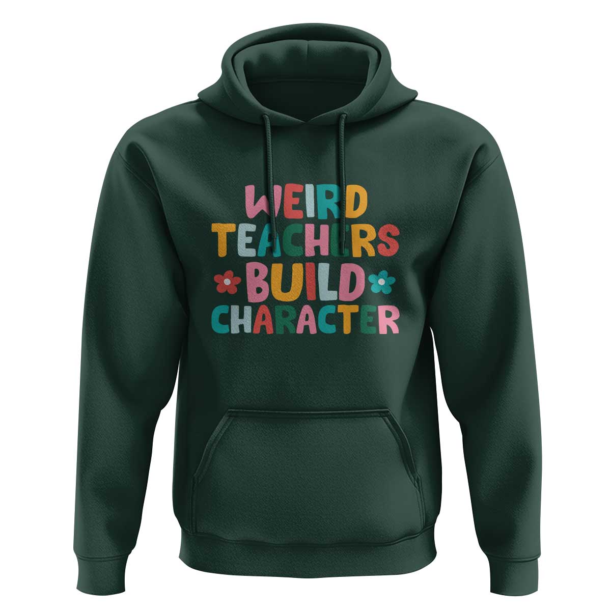 Teacher's Quote Hoodie Weird Teacher Build Character Colorful Flowers - Wonder Print Shop