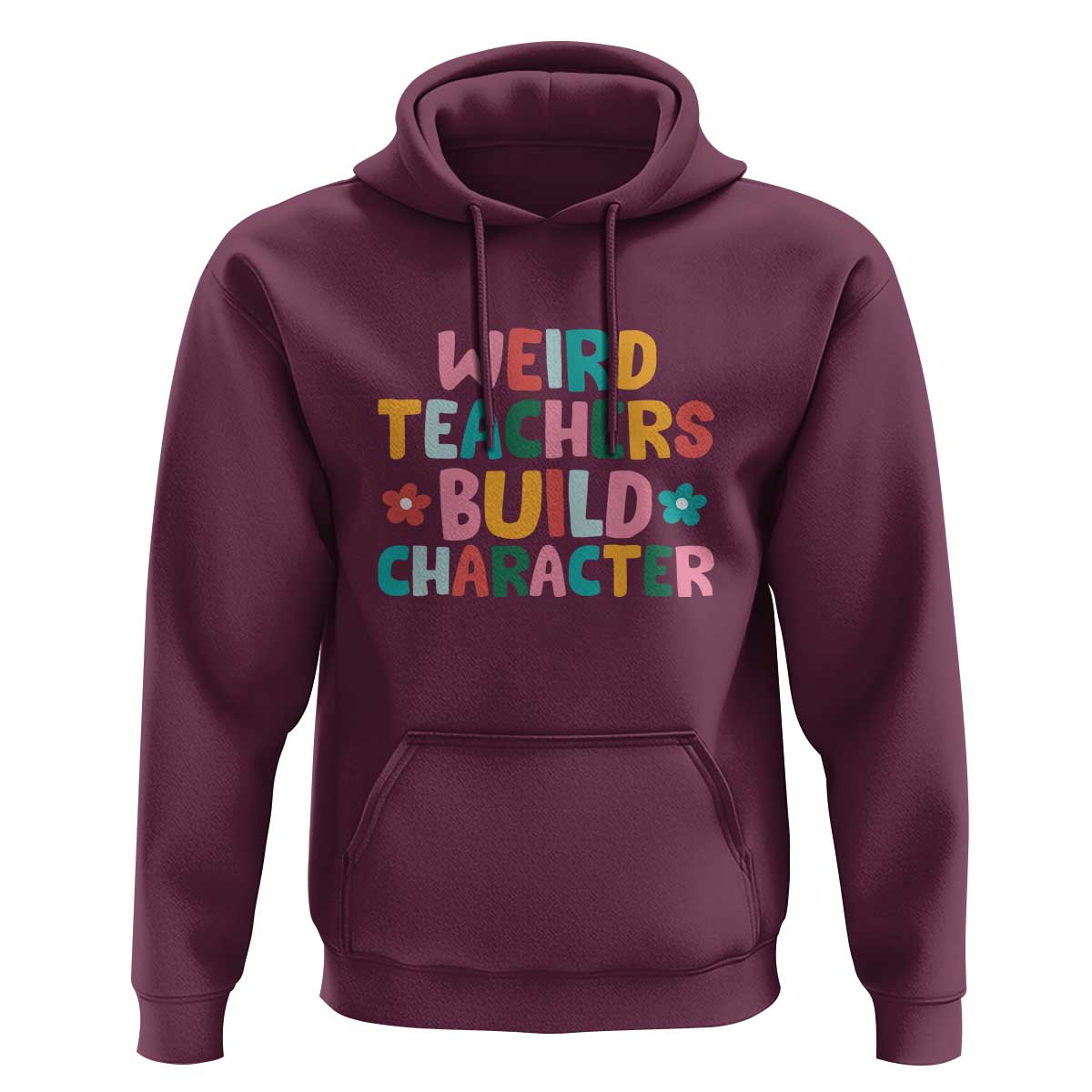 Teacher's Quote Hoodie Weird Teacher Build Character Colorful Flowers - Wonder Print Shop