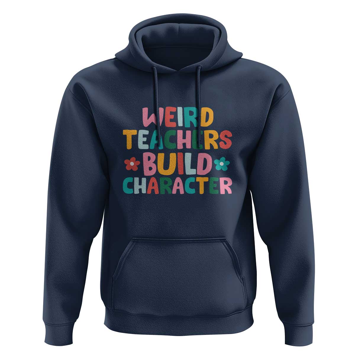 Teacher's Quote Hoodie Weird Teacher Build Character Colorful Flowers - Wonder Print Shop