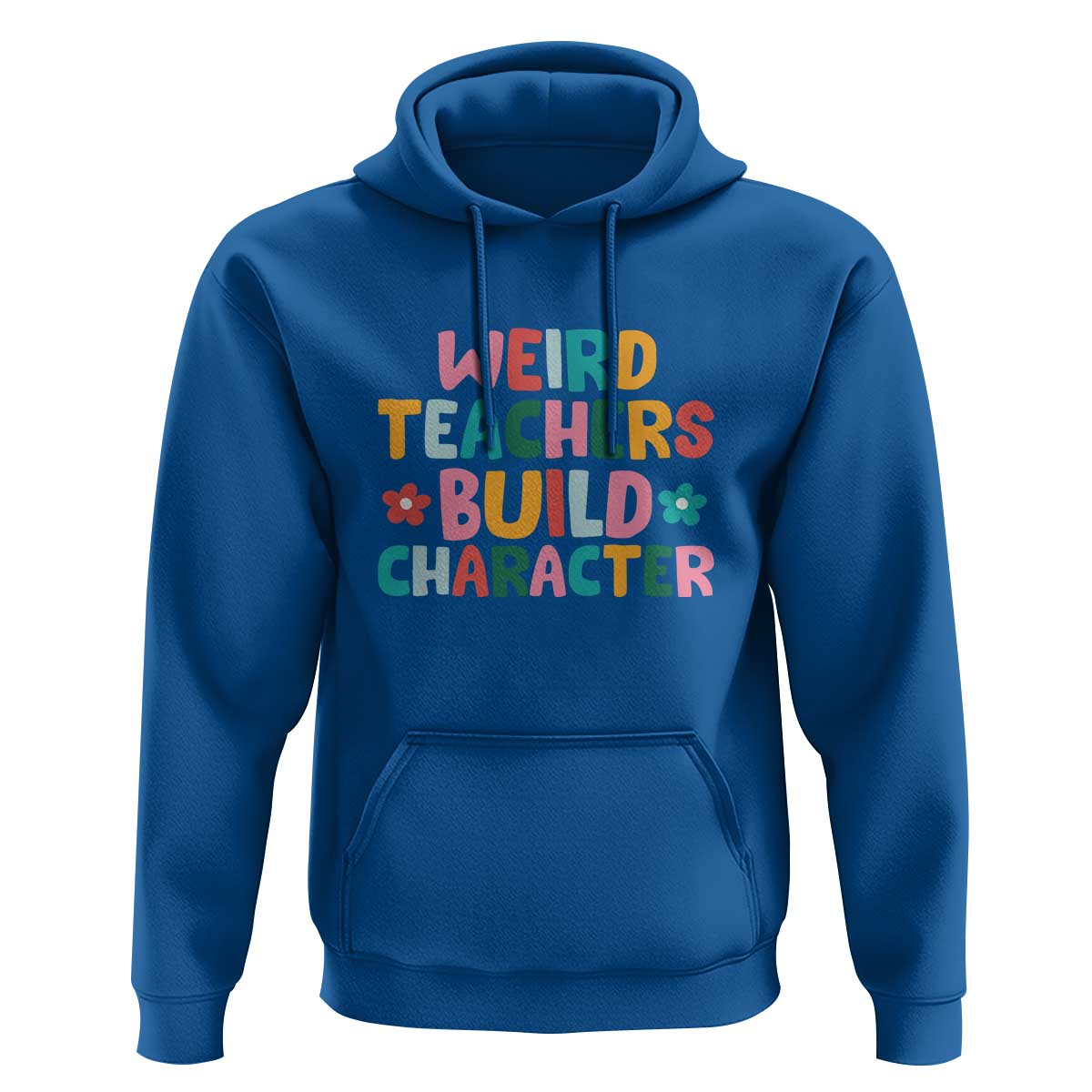 Teacher's Quote Hoodie Weird Teacher Build Character Colorful Flowers - Wonder Print Shop