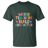 Teacher's Quote T Shirt Weird Teacher Build Character Colorful Flowers - Wonder Print Shop
