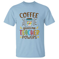Teacher Life T Shirt Coffee Gives Me Teacher Power Back To School - Wonder Print Shop