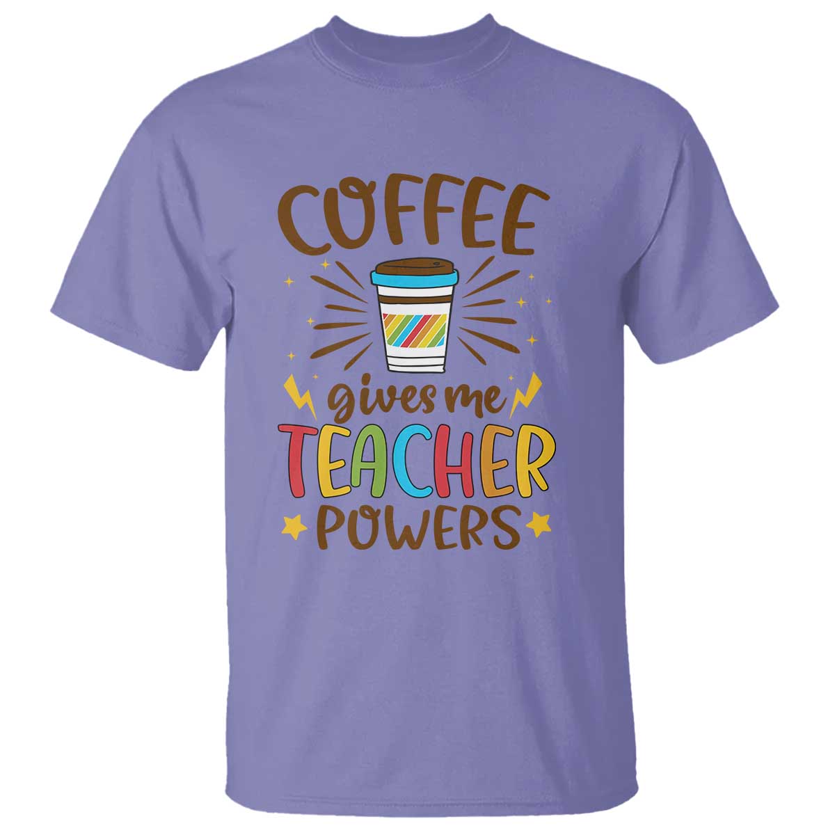 Teacher Life T Shirt Coffee Gives Me Teacher Power Back To School - Wonder Print Shop