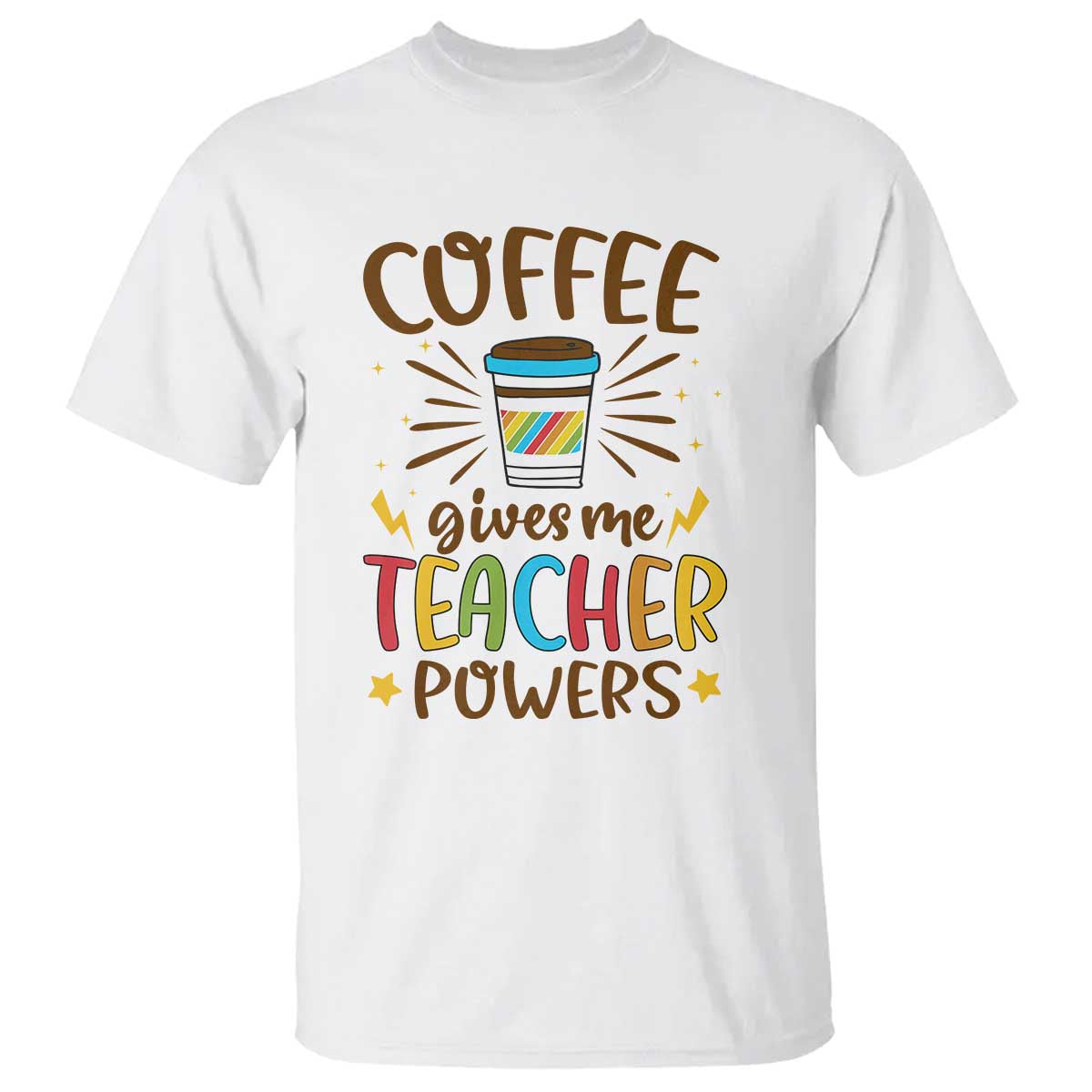 Teacher Life T Shirt Coffee Gives Me Teacher Power Back To School - Wonder Print Shop