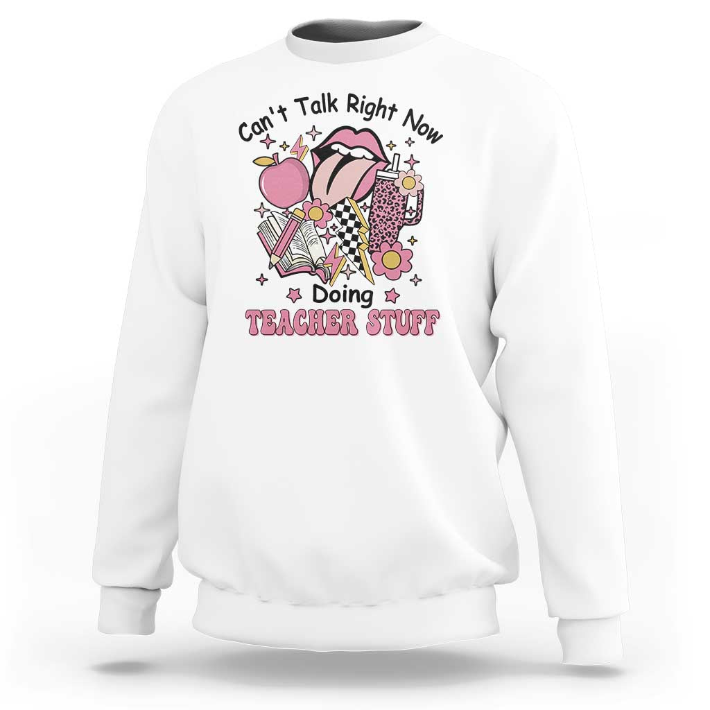 Funny Teachers Sweatshirt Can't Talk Right Now Doing Teacher Stuff Apple Pencil Book Flower - Wonder Print Shop