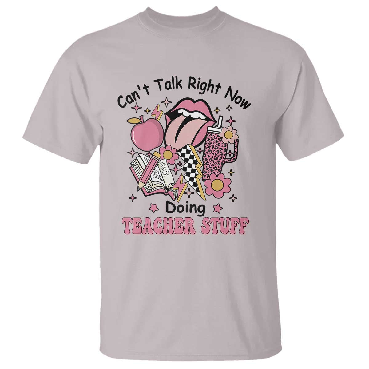 Funny Teachers T Shirt Can't Talk Right Now Doing Teacher Stuff Apple Pencil Book Flower - Wonder Print Shop