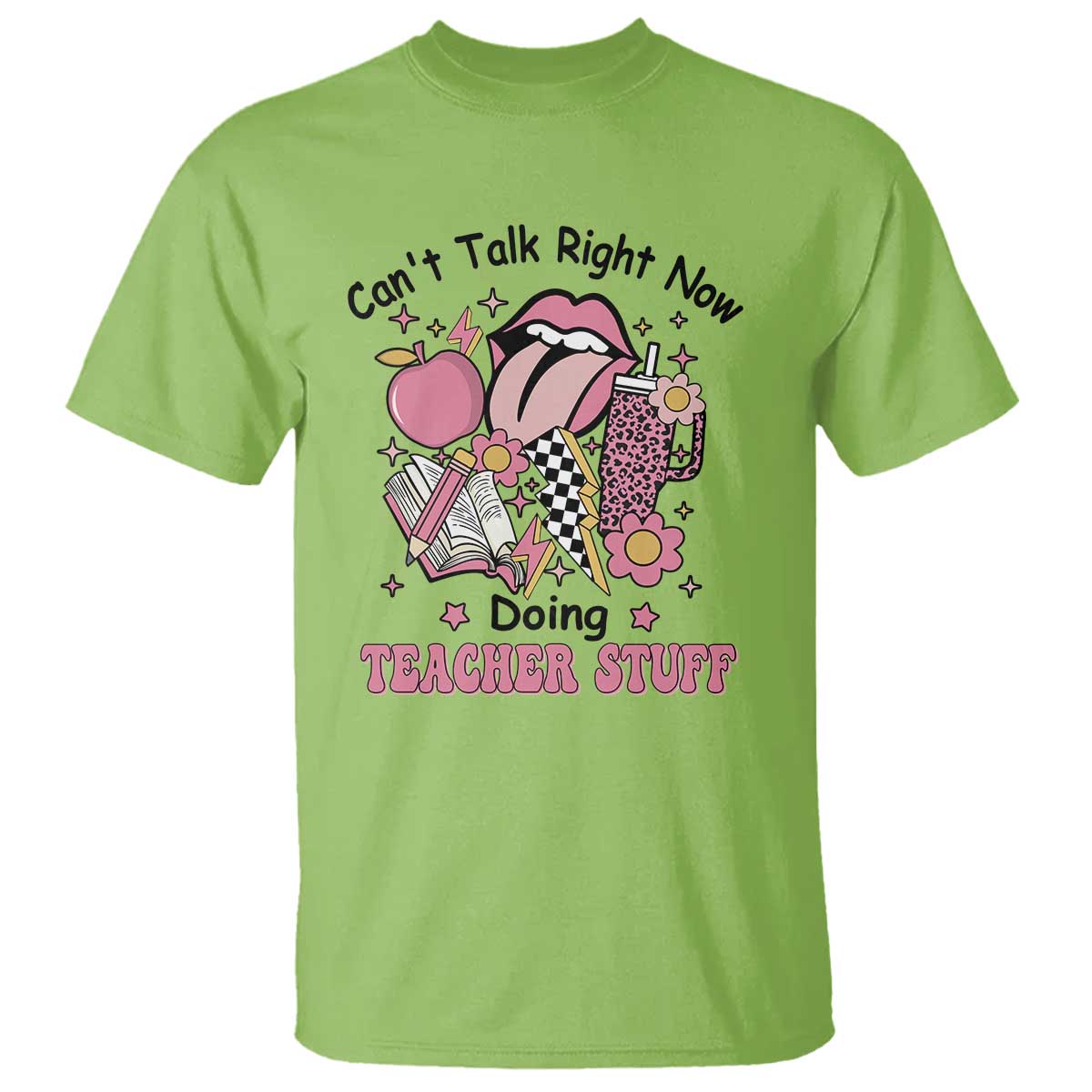 Funny Teachers T Shirt Can't Talk Right Now Doing Teacher Stuff Apple Pencil Book Flower - Wonder Print Shop