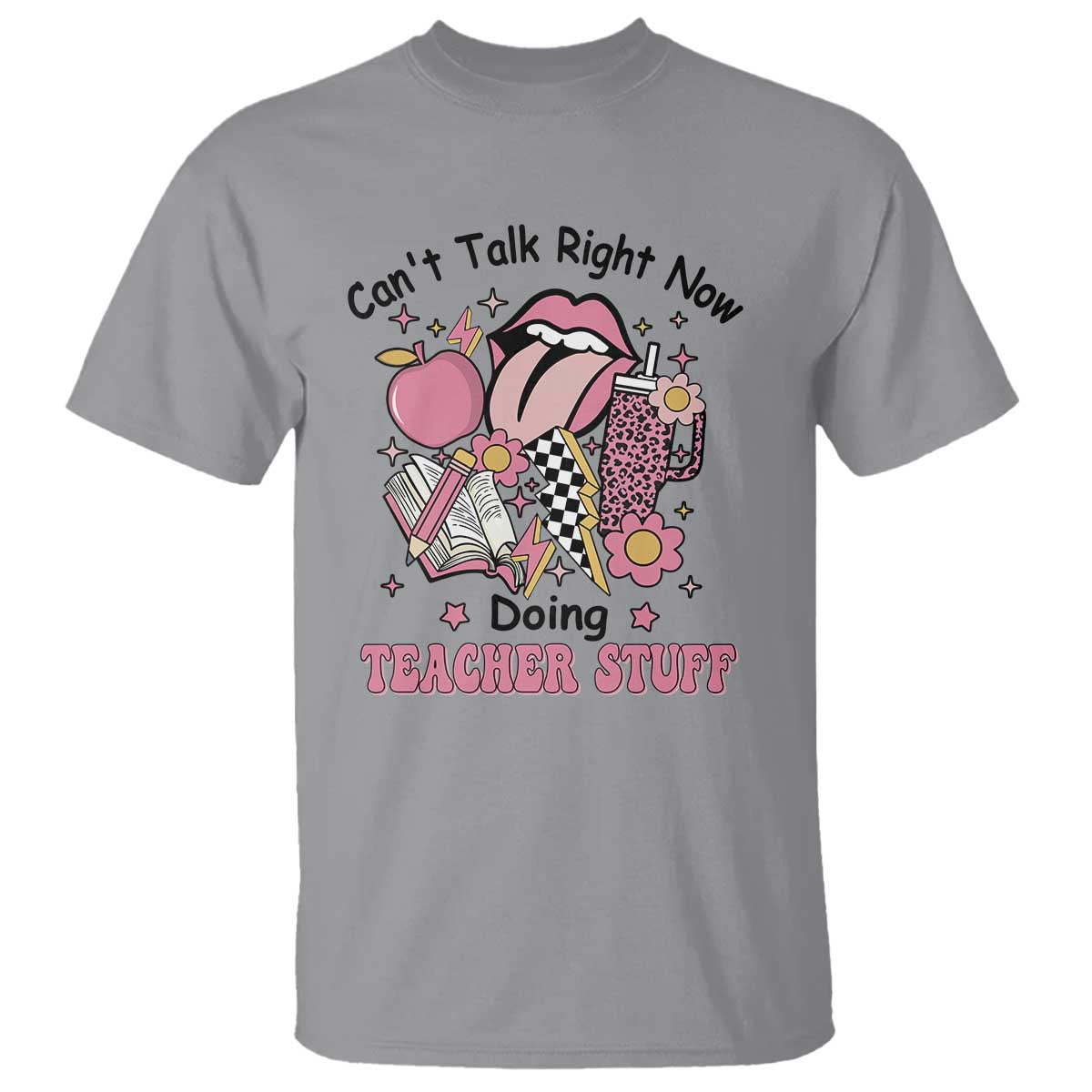 Funny Teachers T Shirt Can't Talk Right Now Doing Teacher Stuff Apple Pencil Book Flower - Wonder Print Shop