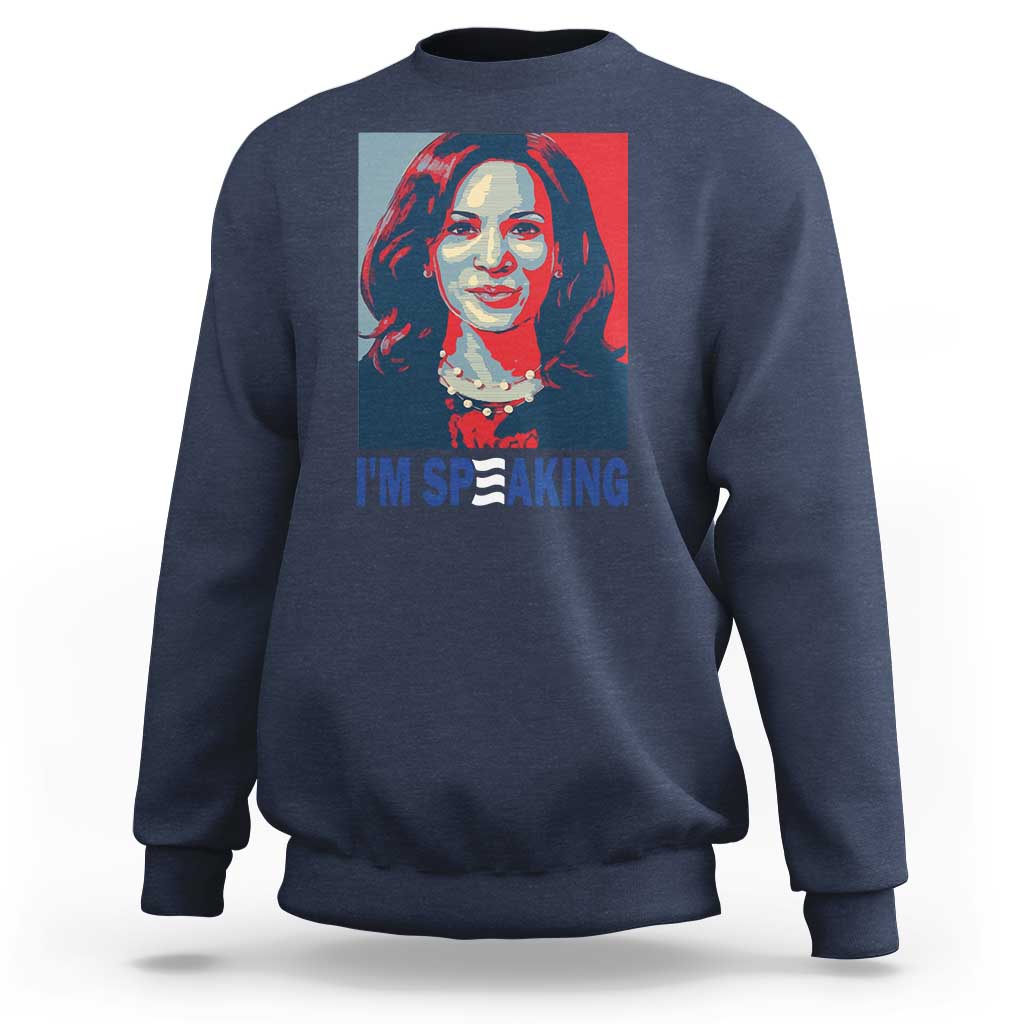 Funny Harris Sweatshirt I'm Speaking Quote Presidential Election - Wonder Print Shop