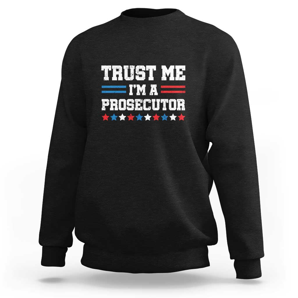 Trust Me I'm A Prosecutor Sweatshirt Harris 2024 Election Star American Flag - Wonder Print Shop