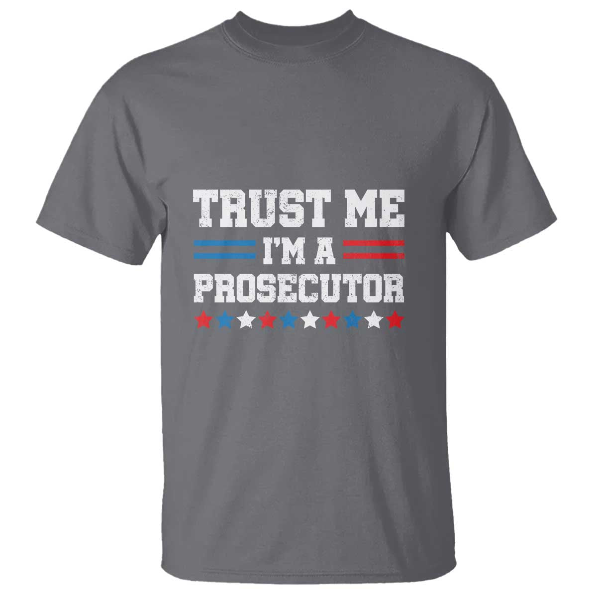 Trust Me I'm A Prosecutor T Shirt Harris 2024 Election Star American Flag - Wonder Print Shop