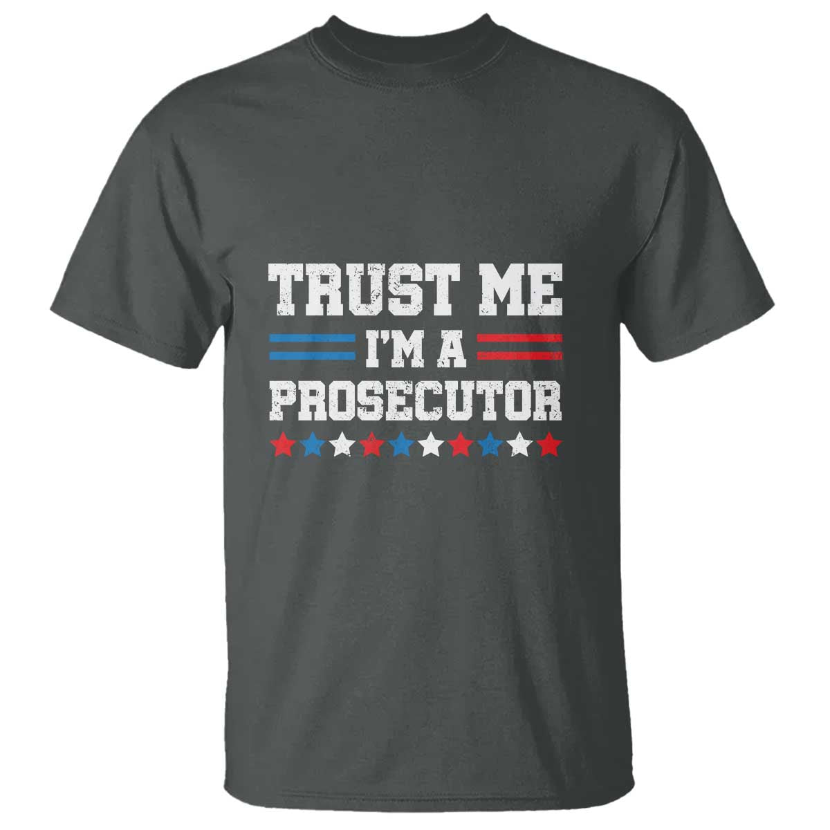 Trust Me I'm A Prosecutor T Shirt Harris 2024 Election Star American Flag - Wonder Print Shop