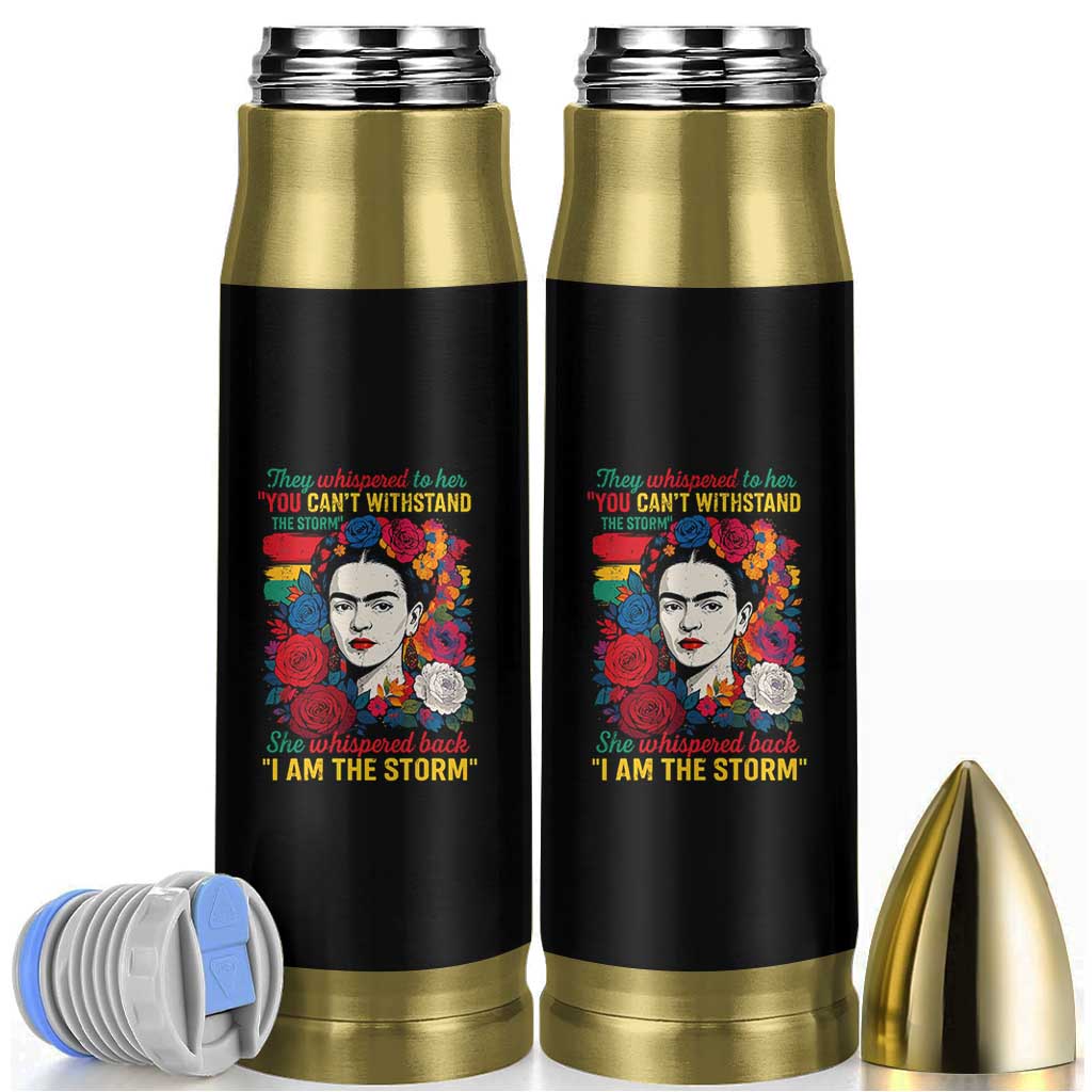 Frida Kahlo Bullet Tumbler They Whispered To Her You Cant Withstand The Storm - Wonder Print Shop